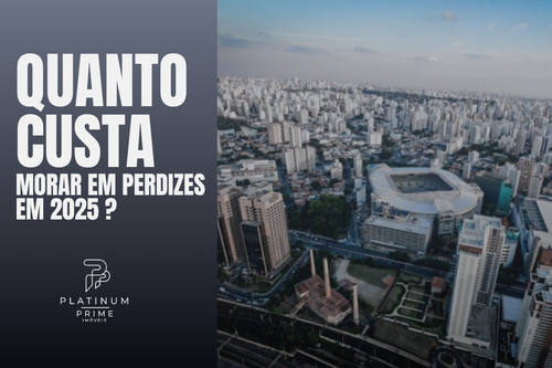 Quanto custa morar em Perdizes em 2025? Guia completo de preços, aluguel e tendências do mercado