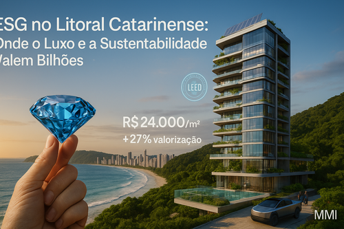 ESG no Litoral Catarinense: A Oportunidade Bilionária que Redefine o Mercado Imobiliário de Luxo