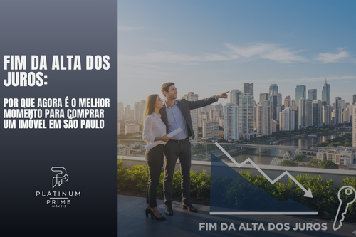 Fim da Alta dos Juros: Por que Agora é o Melhor Momento para Comprar um Imóvel em São Paulo