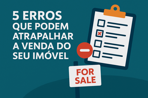 5 erros que podem atrapalhar a venda do seu imóvel
