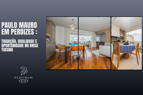 Paulo Mauro em Perdizes: tradição, qualidade e oportunidade no Brise Tucuna