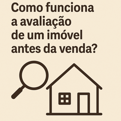 Como funciona a avaliação de um imóvel antes da venda?