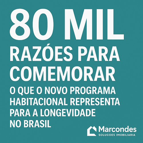 80 mil razões para comemorar: o que o novo programa habitacional representa para a longevidade no Brasil