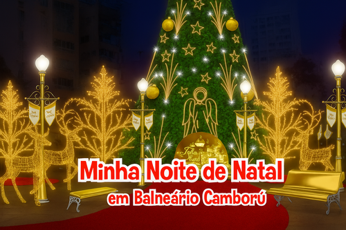 Minha Noite de Natal: Balneário Camboriú se prepara para o Natal mais encantador de sua história!