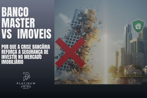 Crise do Banco Master reforça a segurança dos investimentos imobiliários em 2025