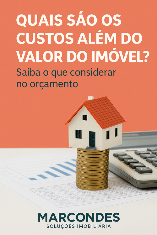 Quais são os custos além do valor do imóvel? Saiba o que considerar no orçamento