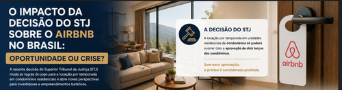 O IMPACTO DA DECISÃO DO STJ SOBRE O AIRBNB NO BRASIL: OPORTUNIDADE OU CRISE?